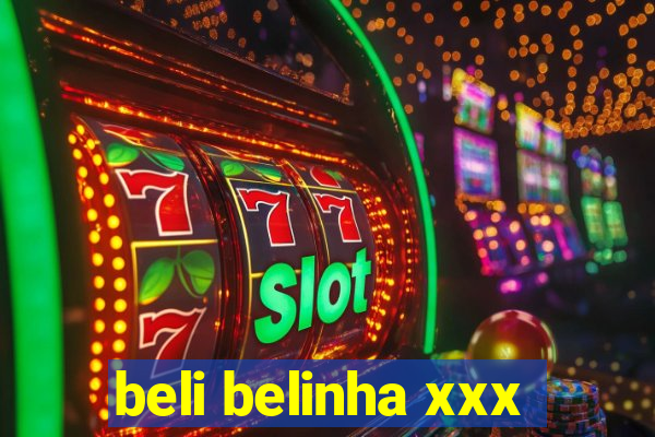 beli belinha xxx